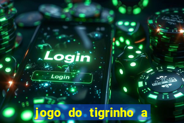 jogo do tigrinho a partir de r$ 1